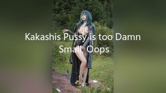 Kakashis Pussy is too Damn Small, Oops